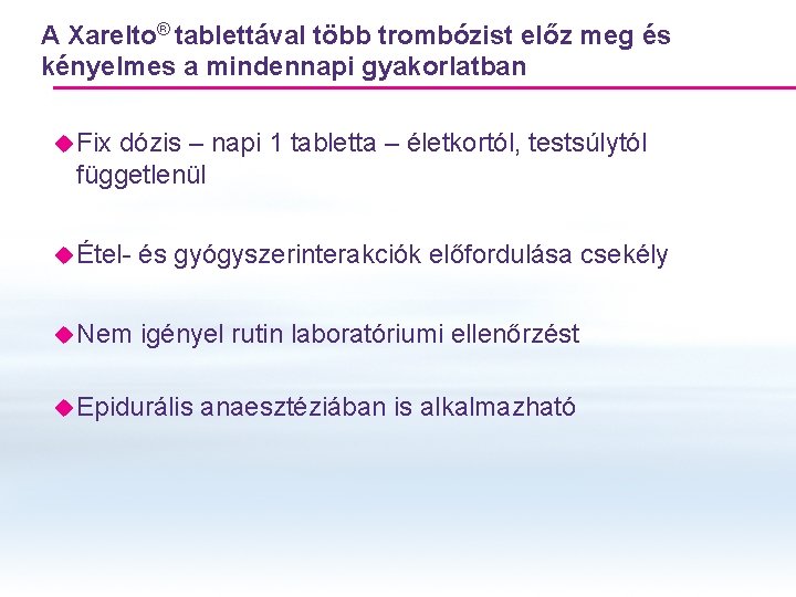 A Xarelto® tablettával több trombózist előz meg és kényelmes a mindennapi gyakorlatban u Fix A Xarelto® tablettával több trombózist előz meg és kényelmes a mindennapi gyakorlatban u Fix