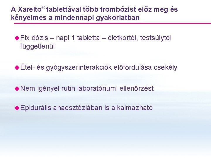 A Xarelto® tablettával több trombózist előz meg és kényelmes a mindennapi gyakorlatban u Fix