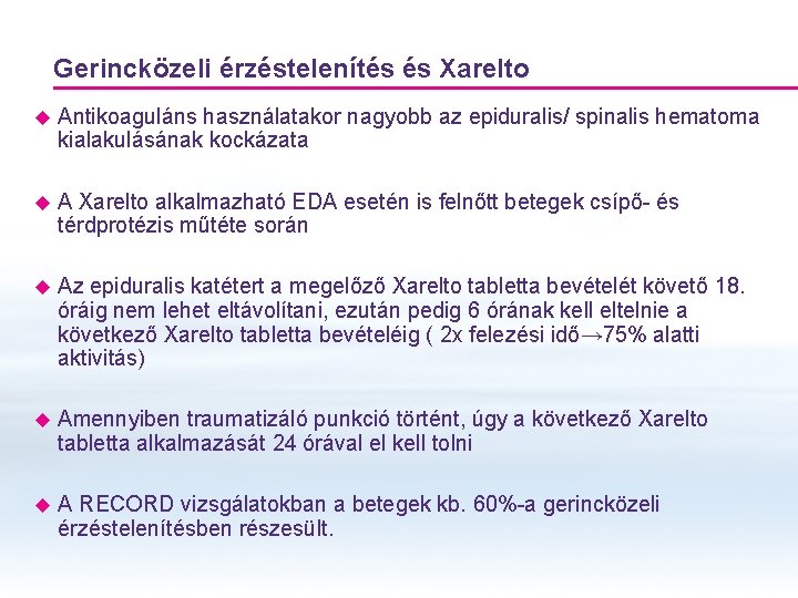 Gerincközeli érzéstelenítés és Xarelto u Antikoaguláns használatakor nagyobb az epiduralis/ spinalis hematoma kialakulásának kockázata Gerincközeli érzéstelenítés és Xarelto u Antikoaguláns használatakor nagyobb az epiduralis/ spinalis hematoma kialakulásának kockázata