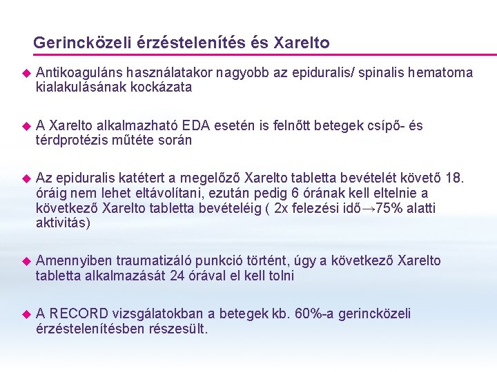 Gerincközeli érzéstelenítés és Xarelto u Antikoaguláns használatakor nagyobb az epiduralis/ spinalis hematoma kialakulásának kockázata