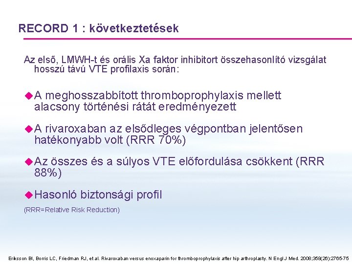 RECORD 1 : következtetések Az első, LMWH-t és orális Xa faktor inhibitort összehasonlító vizsgálat