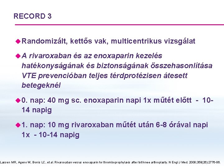 RECORD 3 u Randomizált, kettős vak, multicentrikus vizsgálat u. A rivaroxaban és az enoxaparin