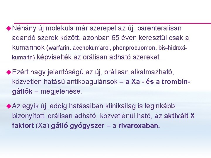 u Néhány új molekula már szerepel az új, parenteralisan adandó szerek között, azonban 65 u Néhány új molekula már szerepel az új, parenteralisan adandó szerek között, azonban 65