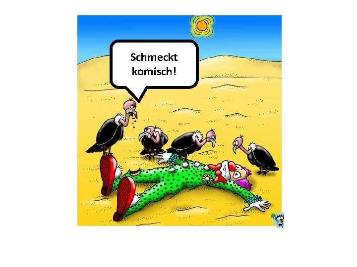 Schmeckt komisch! 