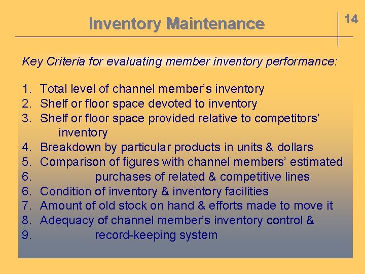 Inventory Maintenance Key Criteria for evaluating member inventory performance: 1. Total level of channel