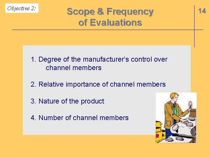 Objective 2: Scope & Frequency of Evaluations 1. Degree of the manufacturer’s control over