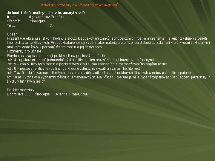 Metodické poznámky a a přehled použitých materiálů Jednoděložné rostliny – liliovité, amarylkovité Autor: Mgr.