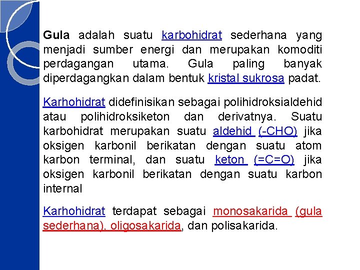 Gula adalah suatu karbohidrat sederhana yang menjadi sumber energi dan merupakan komoditi perdagangan utama.