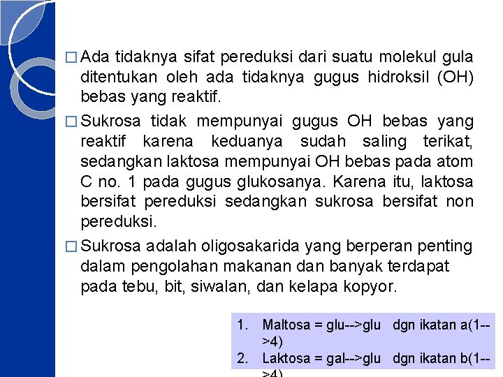 � Ada tidaknya sifat pereduksi dari suatu molekul gula ditentukan oleh ada tidaknya gugus