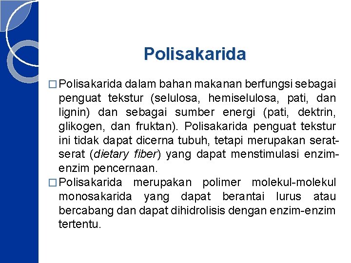 Polisakarida � Polisakarida dalam bahan makanan berfungsi sebagai penguat tekstur (selulosa, hemiselulosa, pati, dan