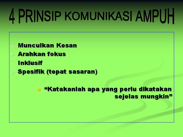 Ø Ø Munculkan Kesan Arahkan fokus Inklusif Spesifik (tepat sasaran) n “Katakanlah apa yang