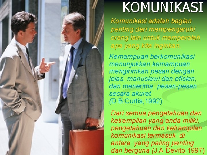 KOMUNIKASI Komunikasi adalah bagian penting dari mempengaruhi orang lain untuk memperoleh apa yang kita