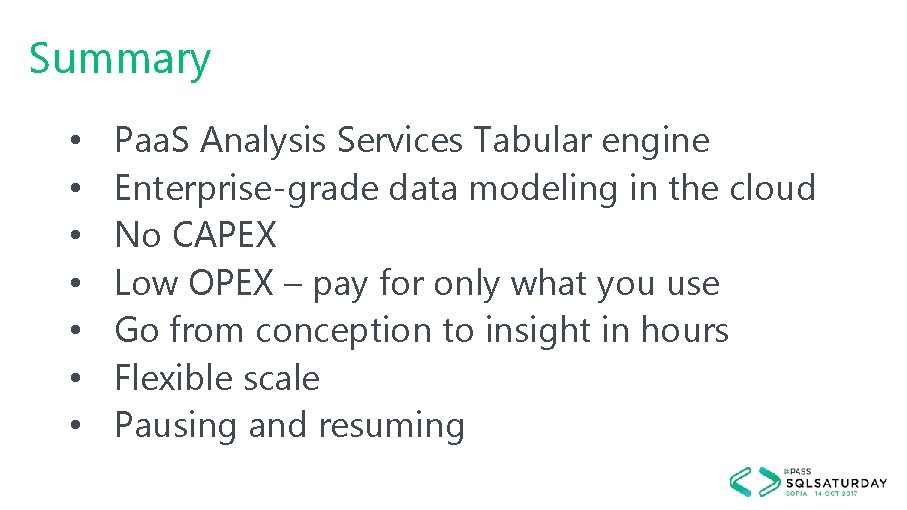 Summary • • Paa. S Analysis Services Tabular engine Enterprise-grade data modeling in the