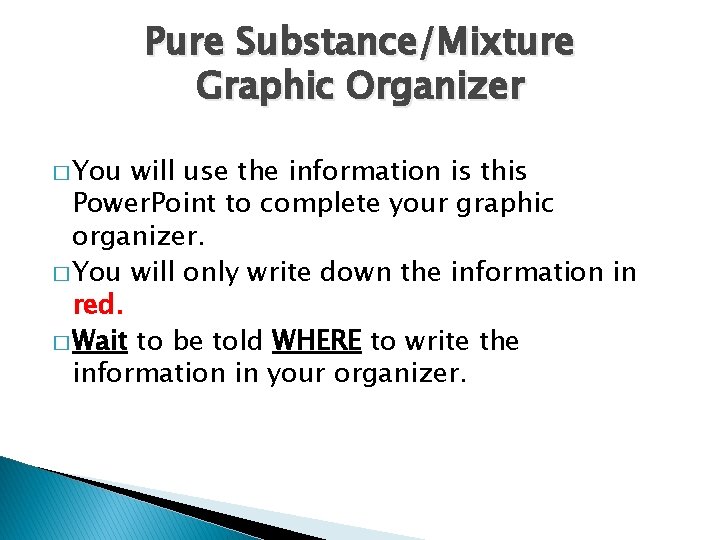 Pure Substance/Mixture Graphic Organizer � You will use the information is this Power. Point Pure Substance/Mixture Graphic Organizer � You will use the information is this Power. Point