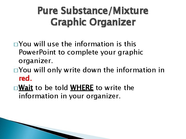 Pure Substance/Mixture Graphic Organizer � You will use the information is this Power. Point