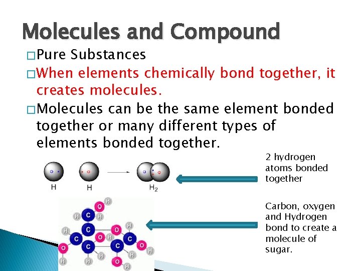 Molecules and Compound � Pure Substances � When elements chemically bond together, it creates