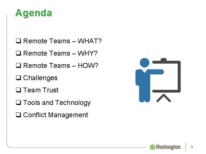 Agenda q Remote Teams – WHAT? q Remote Teams – WHY? q Remote Teams