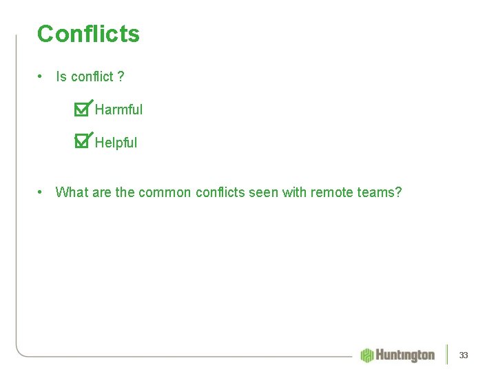 Conflicts • Is conflict ? Harmful Helpful • What are the common conflicts seen