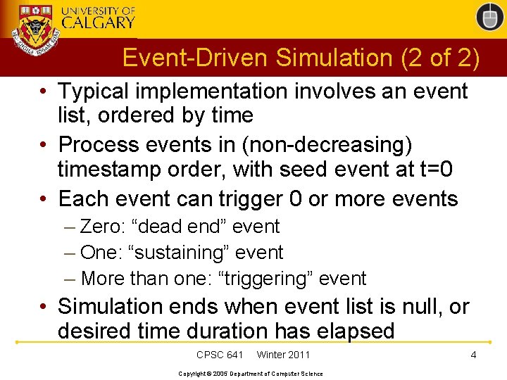 Event-Driven Simulation (2 of 2) • Typical implementation involves an event list, ordered by Event-Driven Simulation (2 of 2) • Typical implementation involves an event list, ordered by