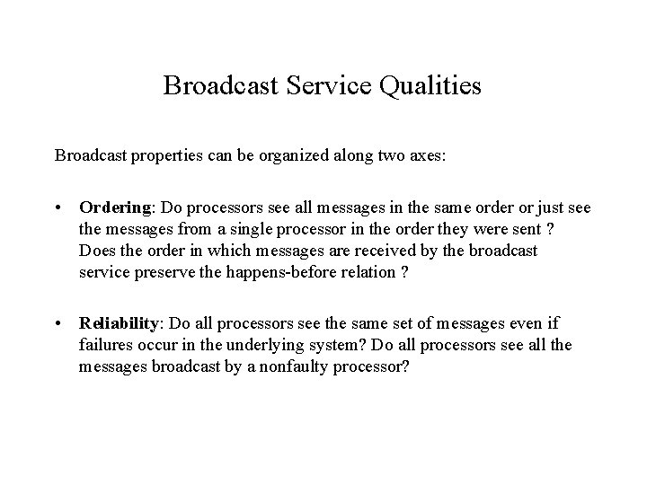 Broadcast Service Qualities Broadcast properties can be organized along two axes: • Ordering: Do Broadcast Service Qualities Broadcast properties can be organized along two axes: • Ordering: Do