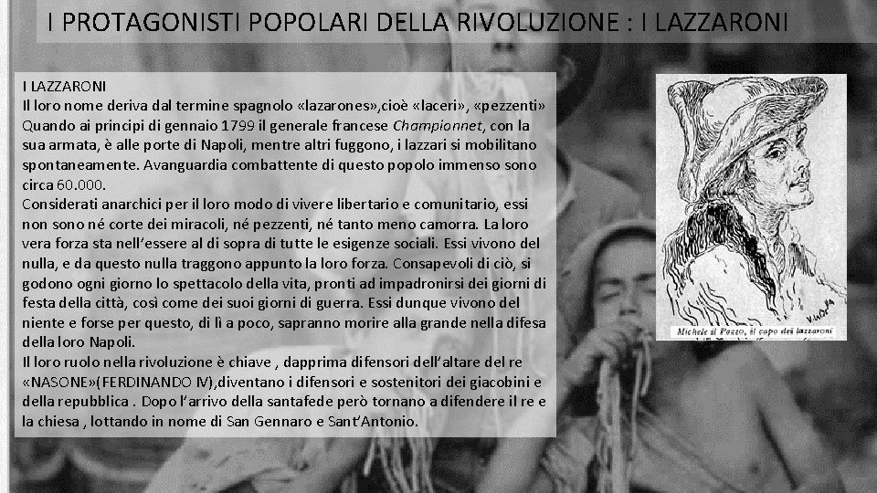  I PROTAGONISTI POPOLARI DELLA RIVOLUZIONE : I LAZZARONI Il loro nome deriva dal