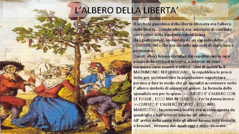  L’ALBERO DELLA LIBERTA’ Il simbolo giacobino della libertà ritrovata era l’albero della libertà.
