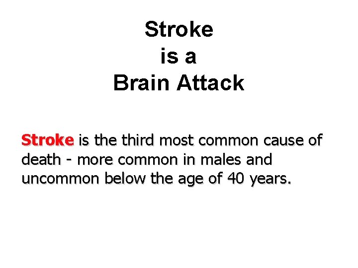 Stroke is a Brain Attack Stroke is the third most common cause of death
