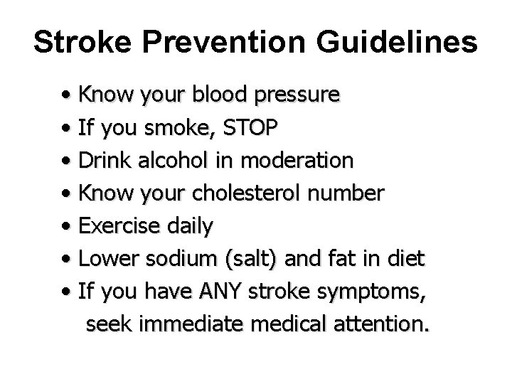 Stroke Prevention Guidelines • Know your blood pressure • If you smoke, STOP •