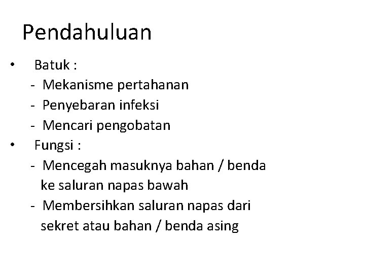Pendahuluan • • Batuk : - Mekanisme pertahanan - Penyebaran infeksi - Mencari pengobatan