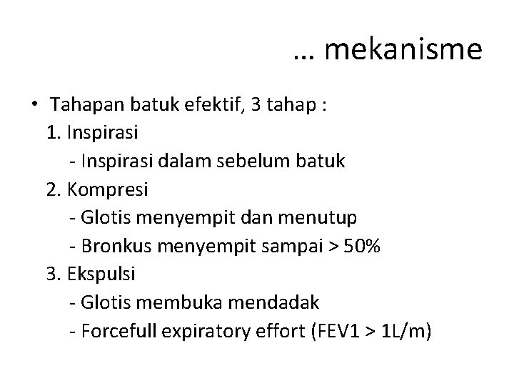 … mekanisme • Tahapan batuk efektif, 3 tahap : 1. Inspirasi - Inspirasi dalam