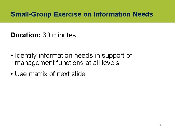 Small-Group Exercise on Information Needs Duration: 30 minutes • Identify information needs in support