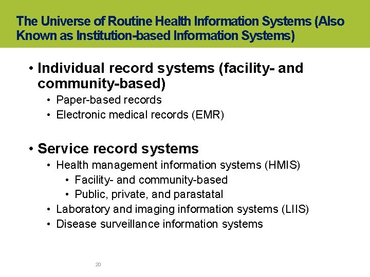 The Universe of Routine Health Information Systems (Also Known as Institution-based Information Systems) •