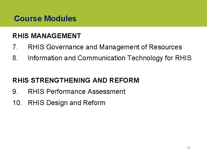 Course Modules RHIS MANAGEMENT 7. RHIS Governance and Management of Resources 8. Information and