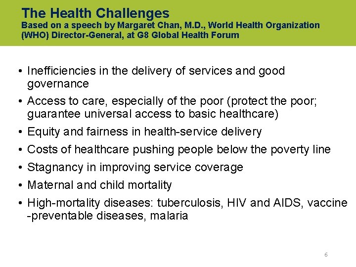 The Health Challenges Based on a speech by Margaret Chan, M. D. , World