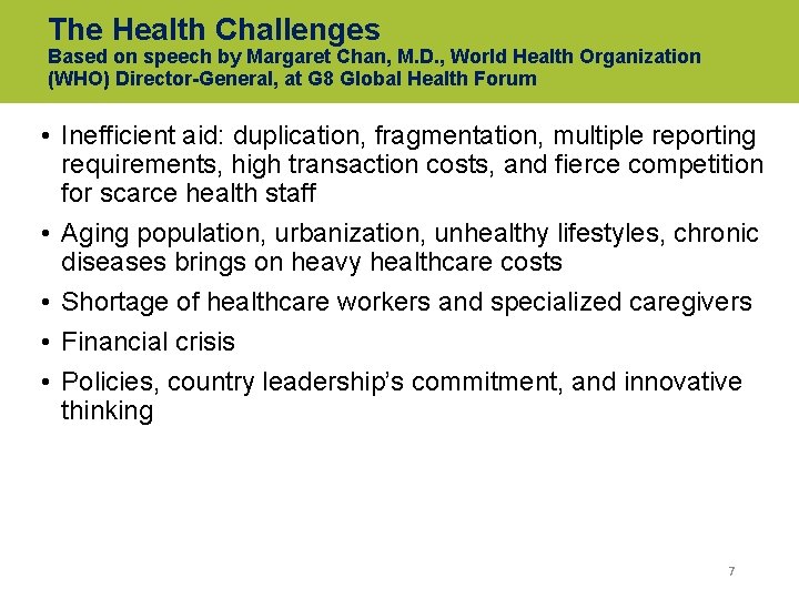 The Health Challenges Based on speech by Margaret Chan, M. D. , World Health