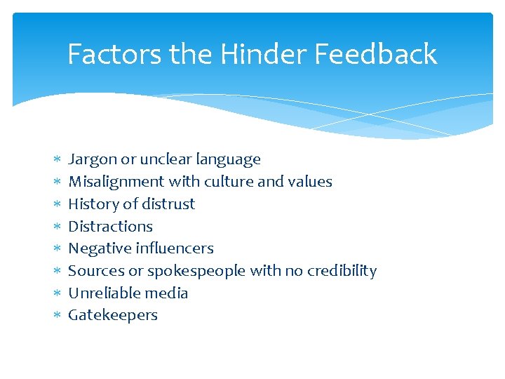 Factors the Hinder Feedback Jargon or unclear language Misalignment with culture and values History