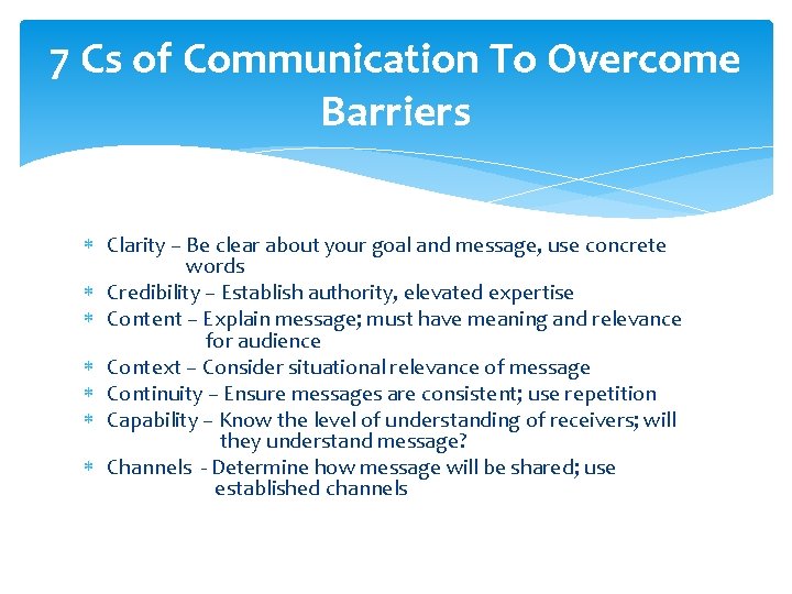 7 Cs of Communication To Overcome Barriers Clarity – Be clear about your goal