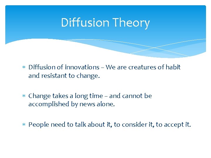 Diffusion Theory Diffusion of innovations – We are creatures of habit and resistant to