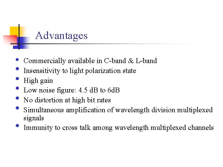 Advantages • • Commercially available in C-band & L-band Insensitivity to light polarization state