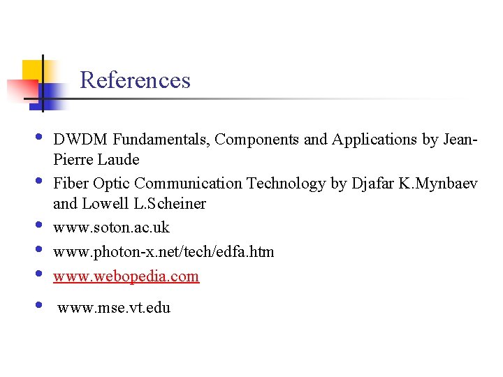 References • • • DWDM Fundamentals, Components and Applications by Jean. Pierre Laude Fiber