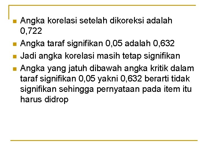 n n Angka korelasi setelah dikoreksi adalah 0, 722 Angka taraf signifikan 0, 05