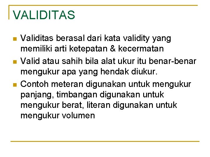 VALIDITAS n n n Validitas berasal dari kata validity yang memiliki arti ketepatan &
