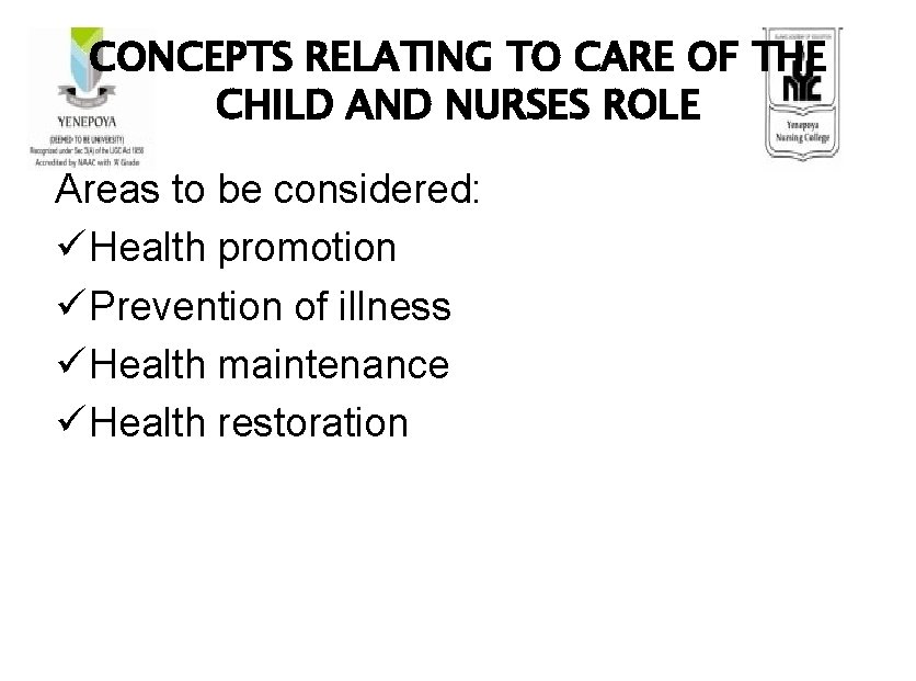 CONCEPTS RELATING TO CARE OF THE CHILD AND NURSES ROLE Areas to be considered: