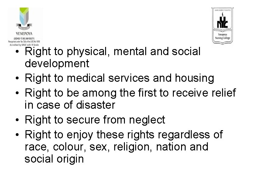  • Right to physical, mental and social development • Right to medical services