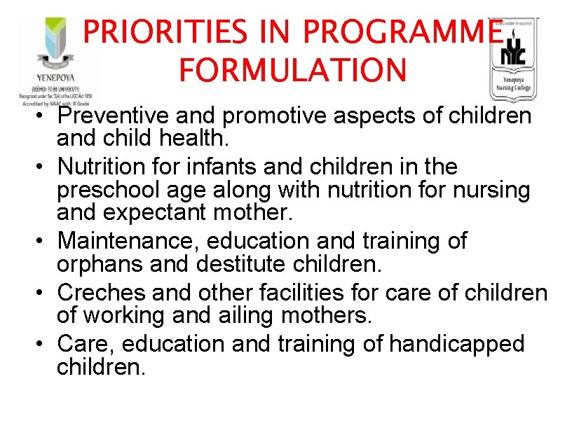 PRIORITIES IN PROGRAMME FORMULATION • Preventive and promotive aspects of children and child health.