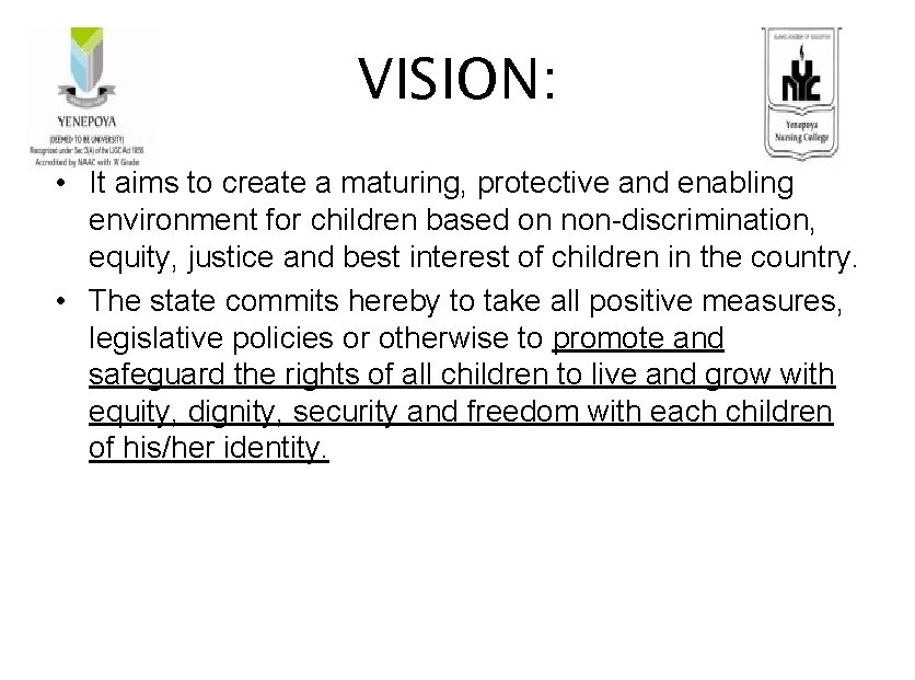 VISION: • It aims to create a maturing, protective and enabling environment for children