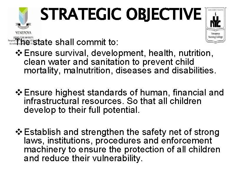 STRATEGIC OBJECTIVE The state shall commit to: v Ensure survival, development, health, nutrition, clean