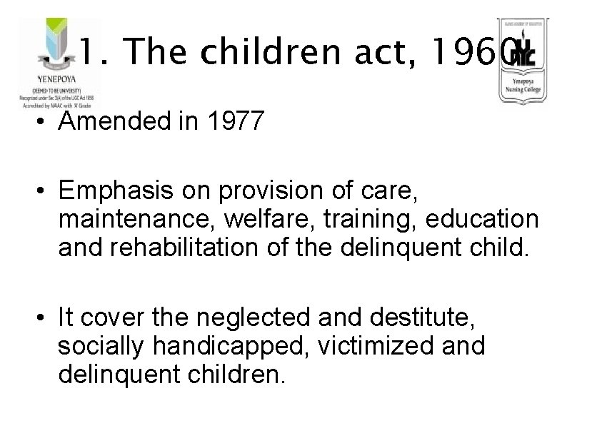 1. The children act, 1960 • Amended in 1977 • Emphasis on provision of