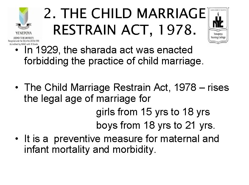 2. THE CHILD MARRIAGE RESTRAIN ACT, 1978. • In 1929, the sharada act was