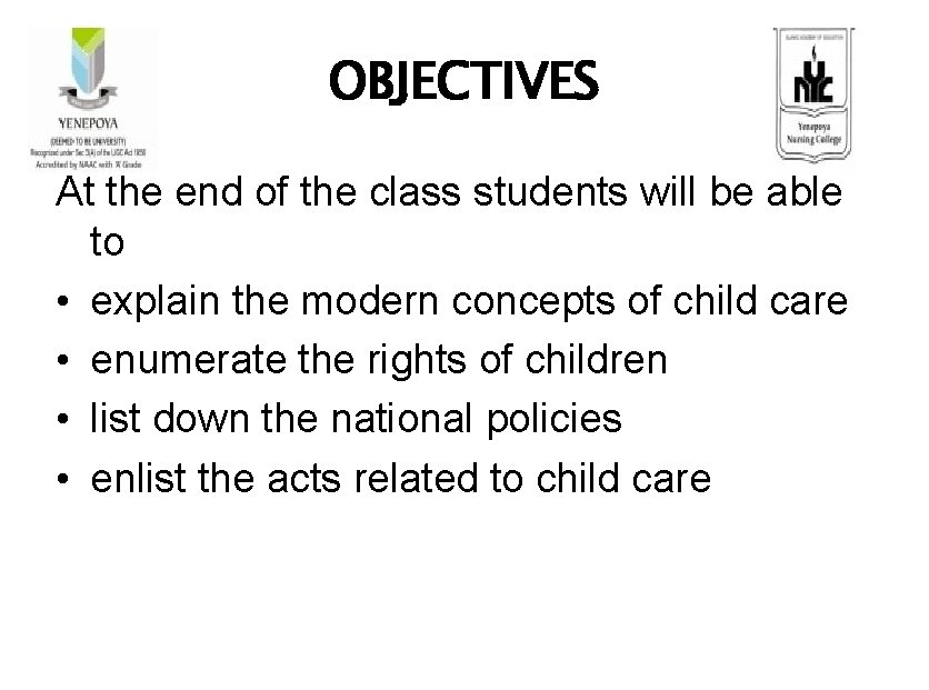 OBJECTIVES At the end of the class students will be able to • explain